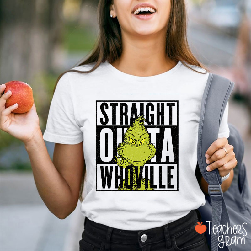 Straight Outta Whoville Teacher T-Shirt