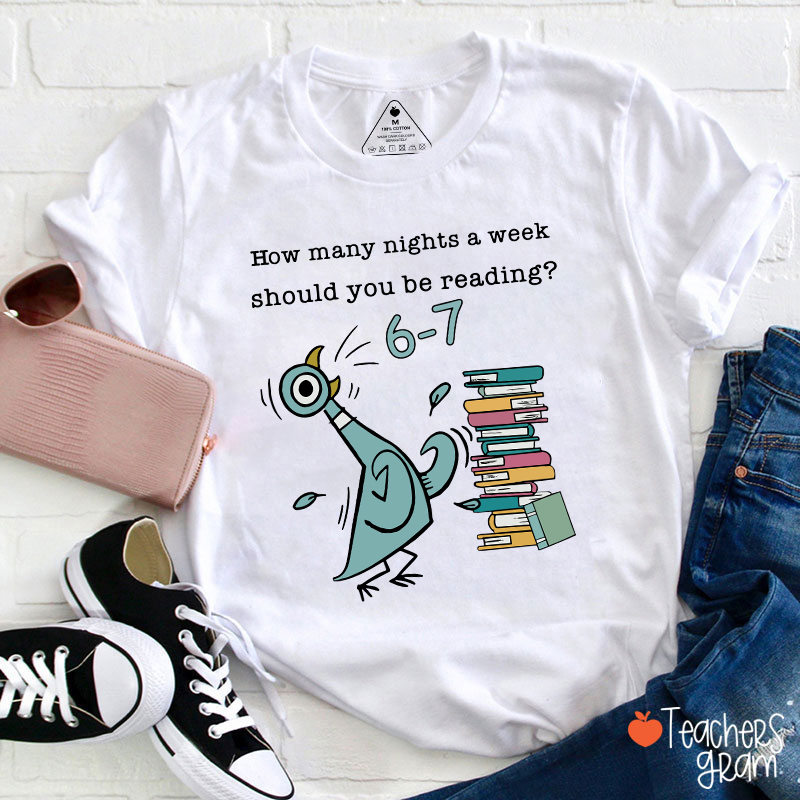 How Many Nights A Week Should You Be Reading Teacher T-Shirt