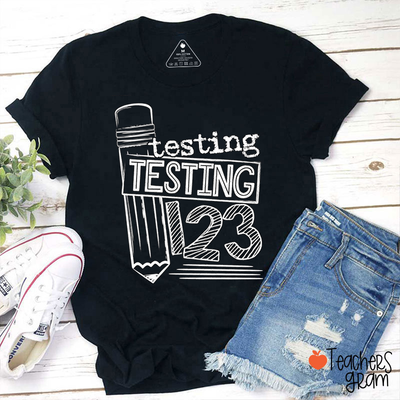 Testing Testing 123 Teacher T-Shirt