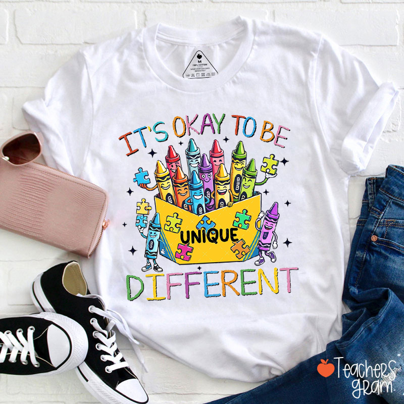 It's Okay To Be Unique And Different Teacher T-Shirt