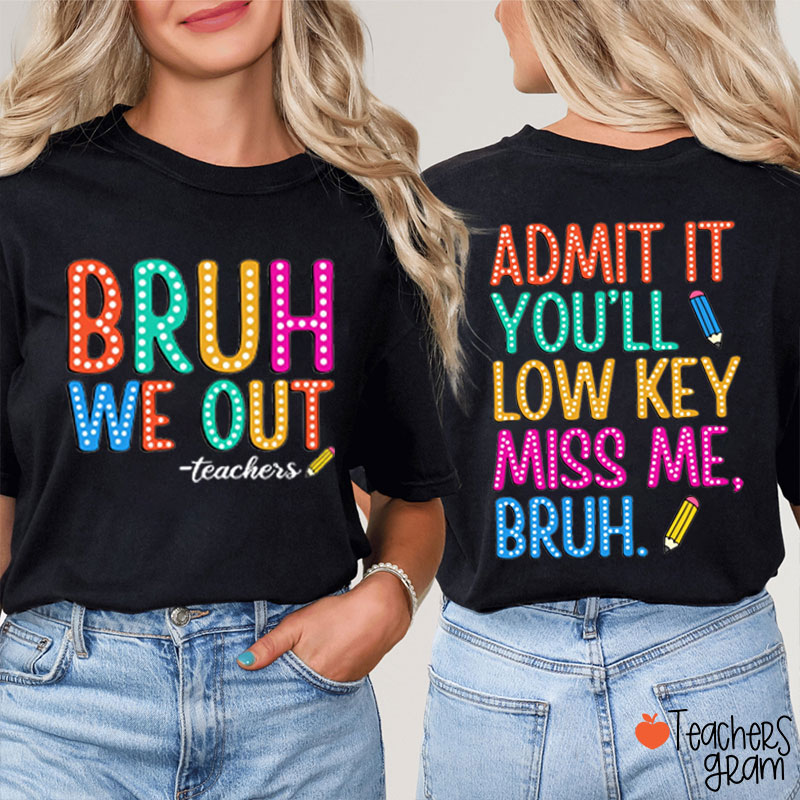 Personalized Text Bruh We Out Teacher Two Sided T-Shirt