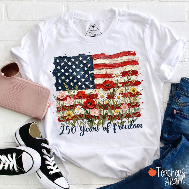 250 Years Of Freedom Flag Floral Teacher T-Shirt