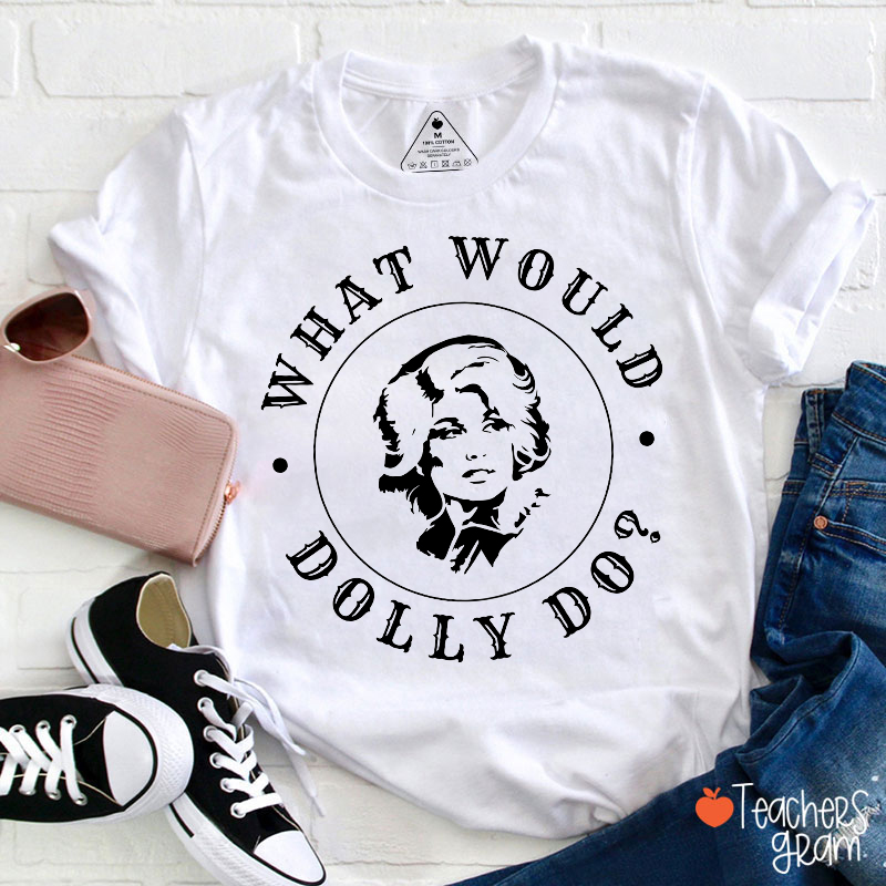 What Would Dolly Do Vintage Circle Text Portrait Teacher T-Shirt