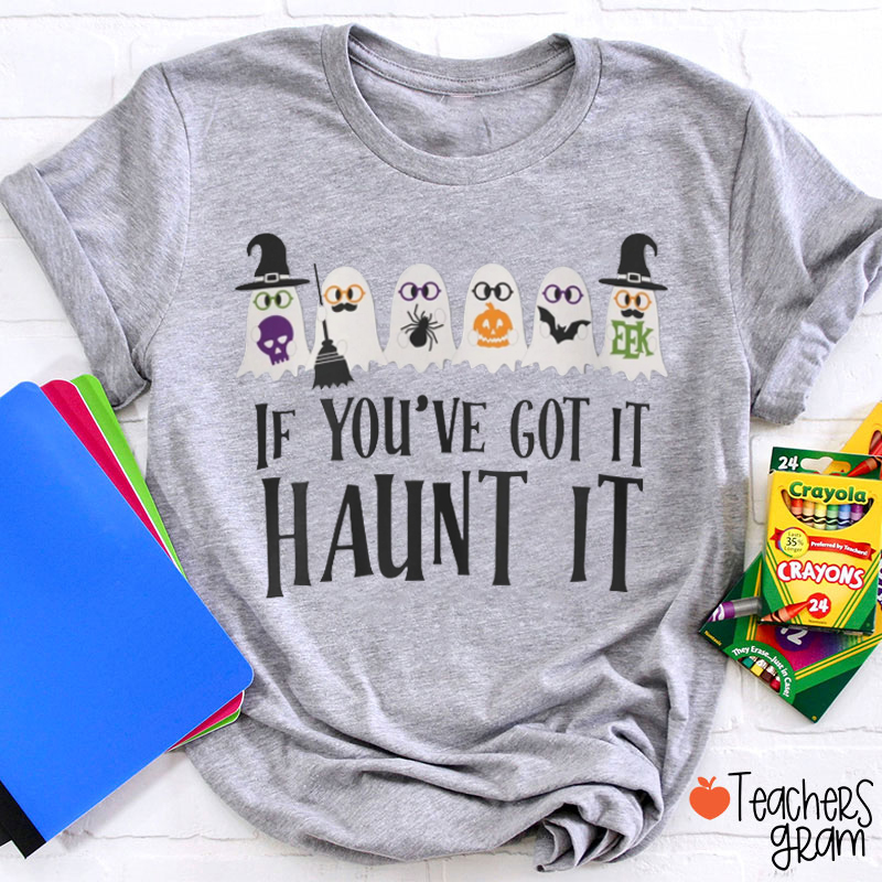 If You've Got It Haunt It Cute Ghost Teacher T-Shirt