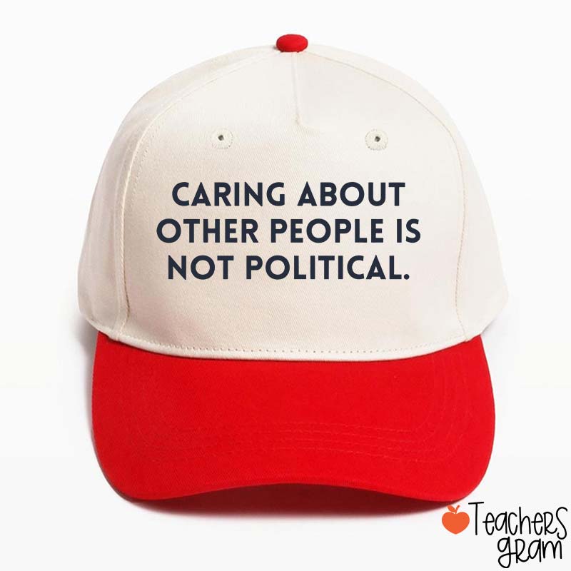 Caring About Other People Is Not Political Teacher Baseball Cap