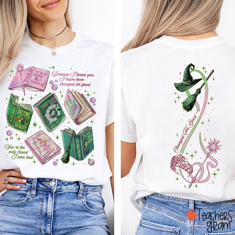 You Are The Only Friend I Ever Had Wicked Teacher Two Sided T-Shirt