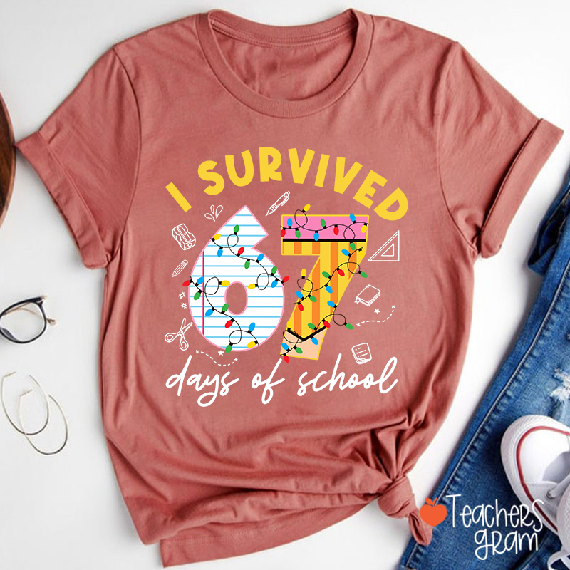I Survived 67 Six Seven Days Of School School 67 Teacher T-Shirt