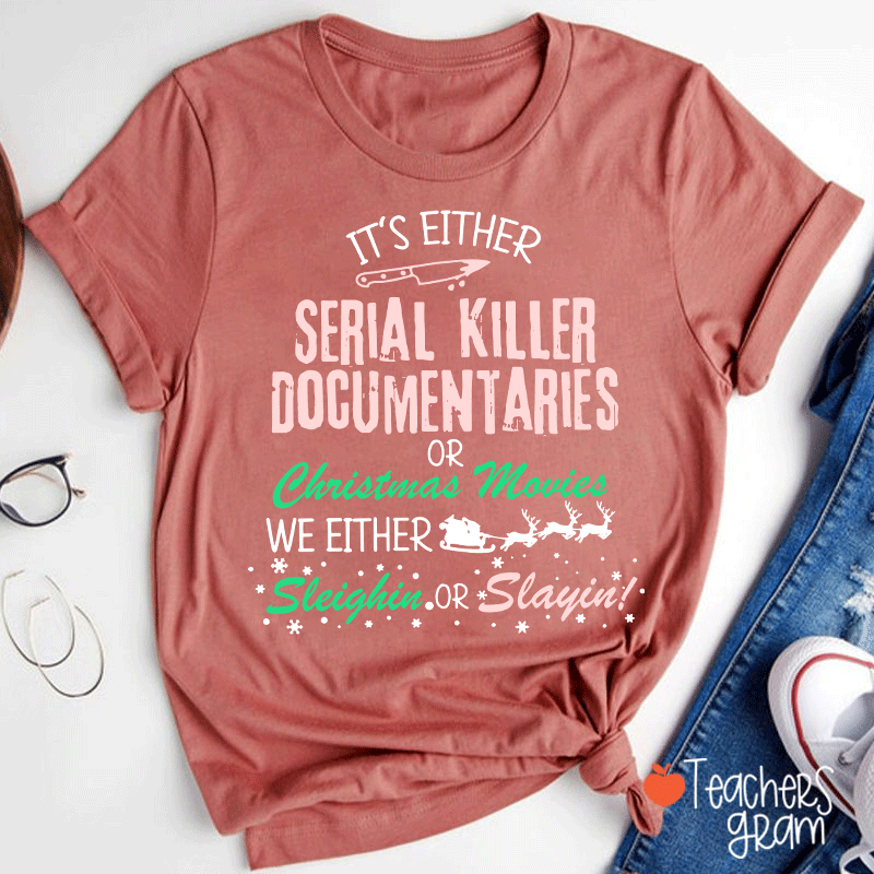 It's Either Serial Killer Documentaries Teacher T-Shirt