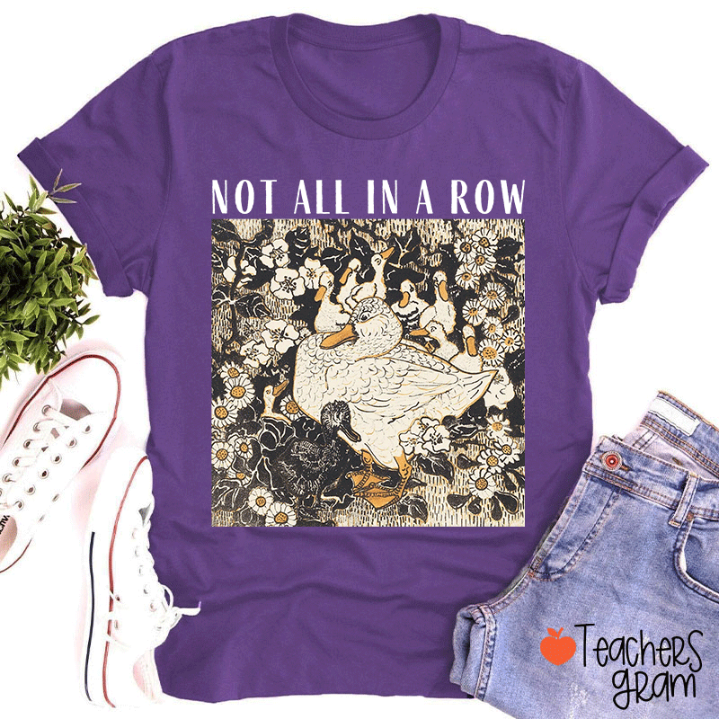 Not All In A Row Teacher T-shirt