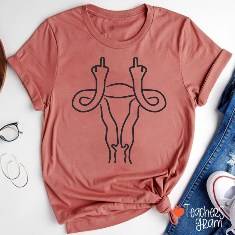 Middle Finger Uterus Teacher T-Shirt