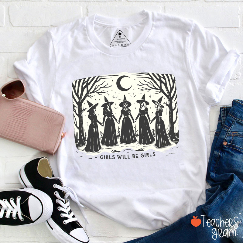 Girls Will Be Girls Witches Teacher T-Shirt