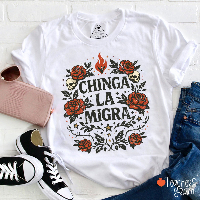 Chinga La Migra Human Rights La Resistencia Teacher T-Shirt
