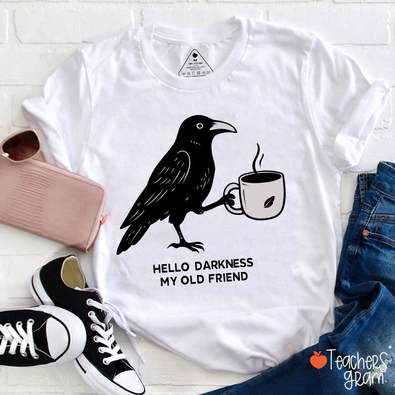Hello Darkness My Old Friend Teacher T-Shirt