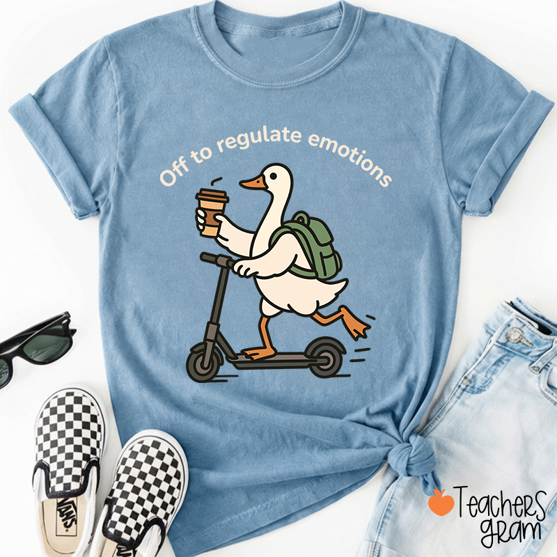 Off To Regulate Emotions Teacher T-Shirt