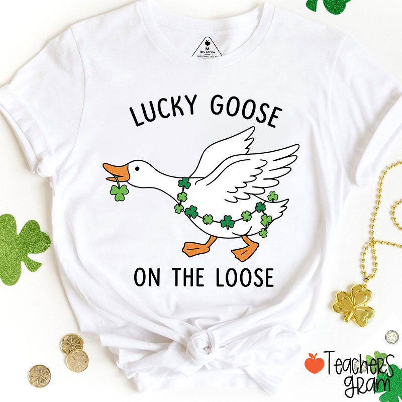 Lucky Goose On The Loose Teacher T-Shirt