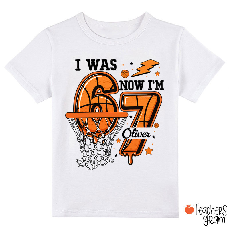 Personalized I Was Six Now I'm Seven Basketball Class T-Shirt