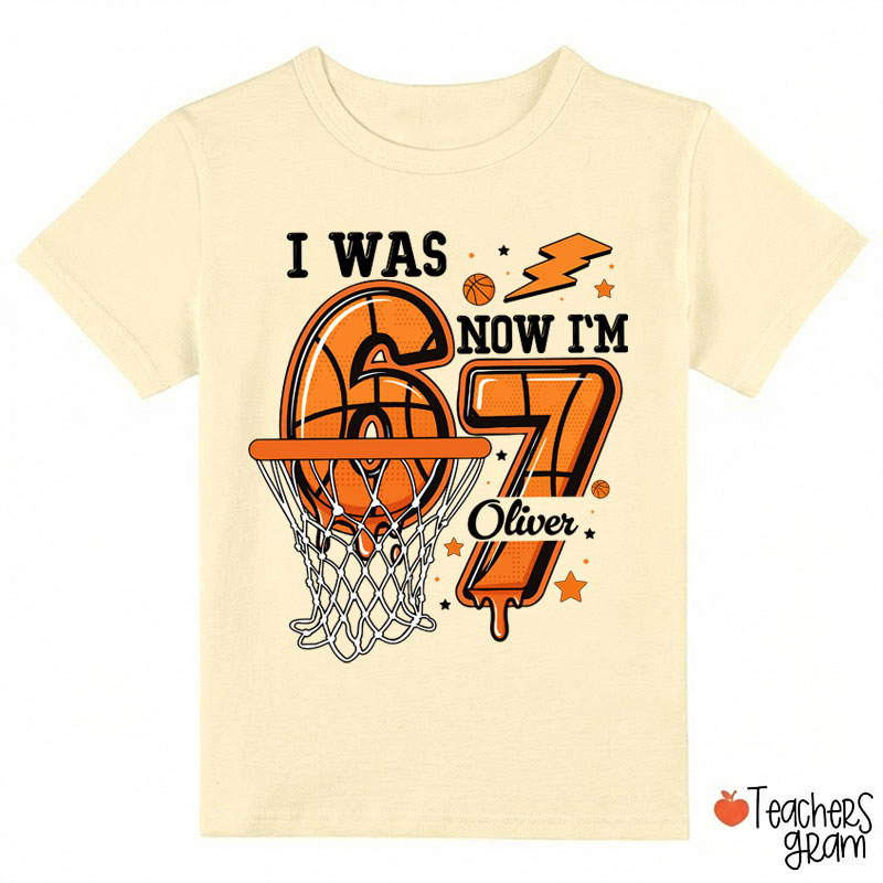 Personalized I Was Six Now I'm Seven Basketball Class T-Shirt
