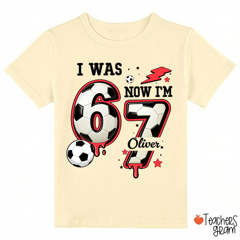 Personalized I Was 6 Now I'm 7 Soccer Class T-Shirt