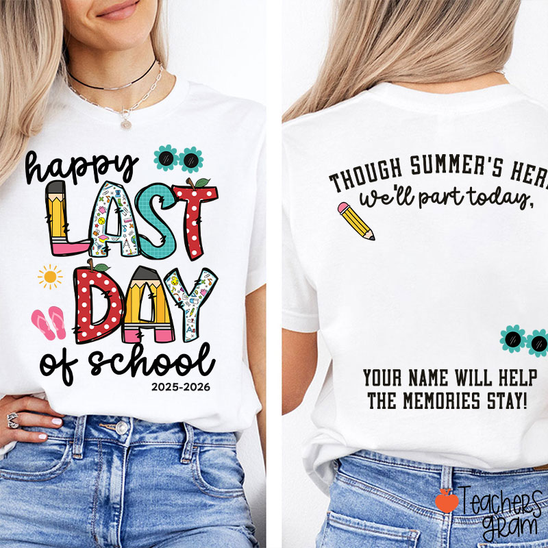 Personalized Year Happy Last Day Of School Students Autographs Teacher Two Sided T-Shirt