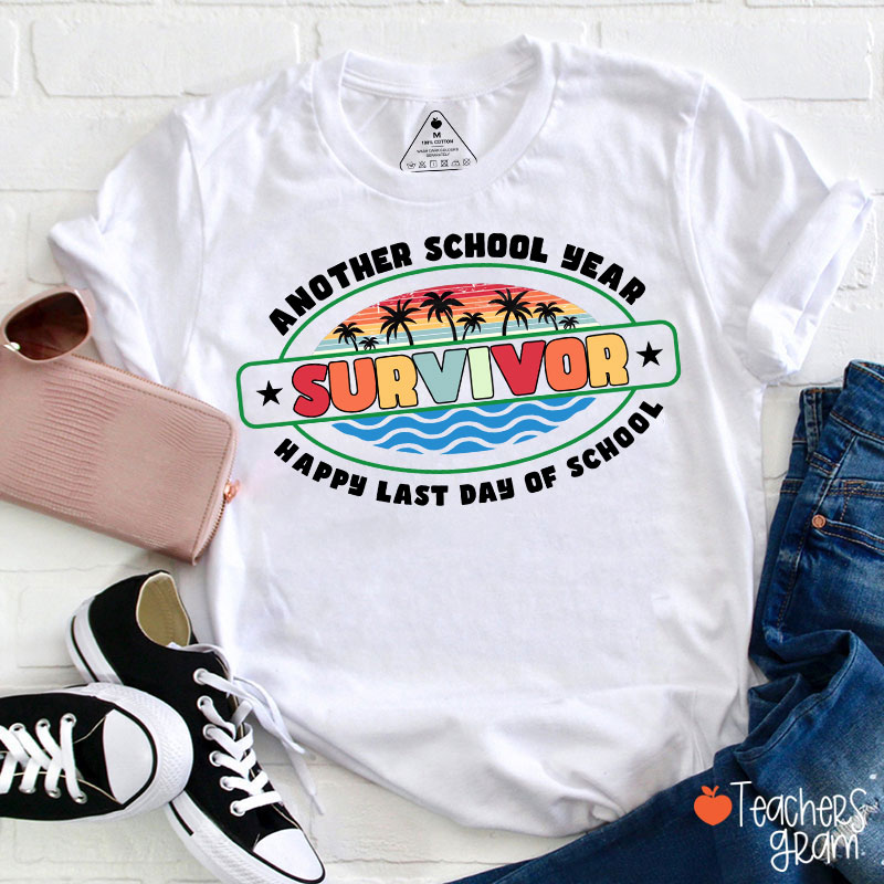 Another School Year Survivor Happy Last Day Of School Teacher T-Shirt