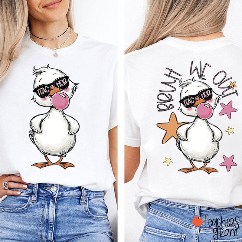 Bruh We Out Duck Teacher Two Sided T-Shirt