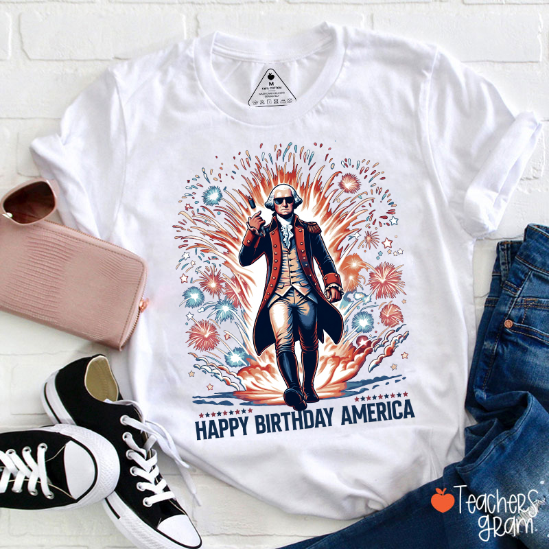 Happy Birthday America Teacher T-Shirt