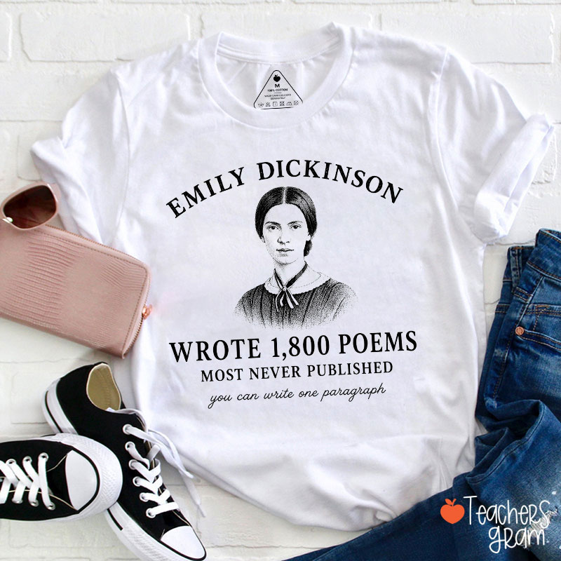 Emily Dickinson Wrote 1,800 Poems Teacher T-Shirt