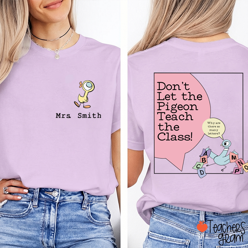 Personalized Name Don't Let The Pigeon Teach The Class Teacher Two Sided T-Shirt