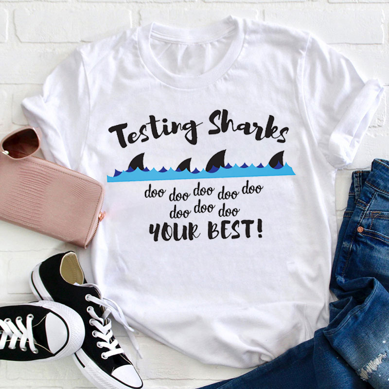 Testing Sharks Doo Doo Your Best Teacher T-Shirt