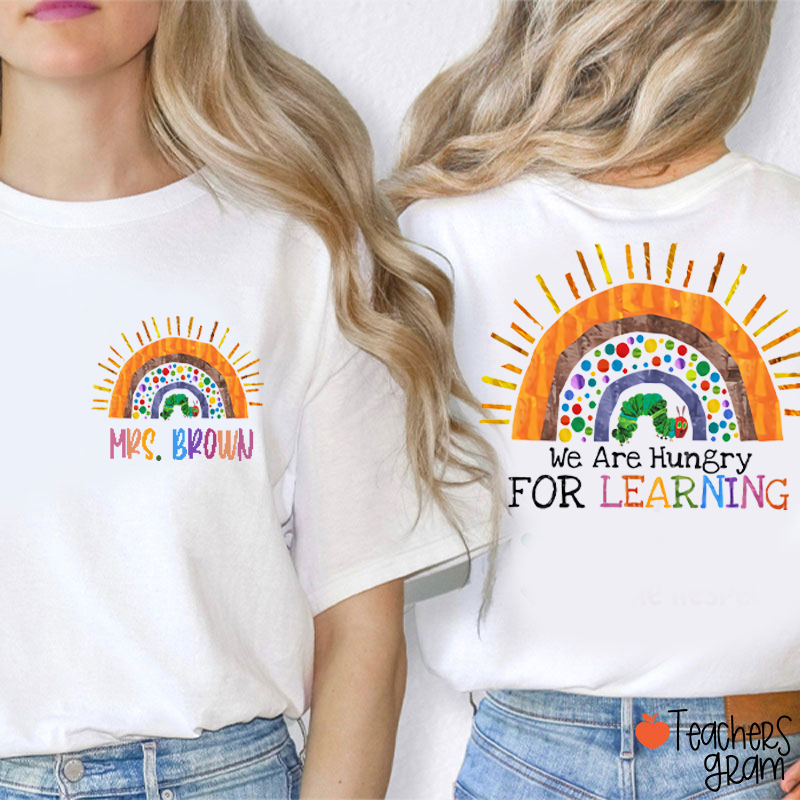 Personalized Rainbow Caterpillar Hungry For Learning Teacher Two Sided T-Shirt