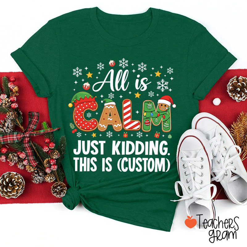 Personalized All Is Calm Christmas Teacher T-Shirt