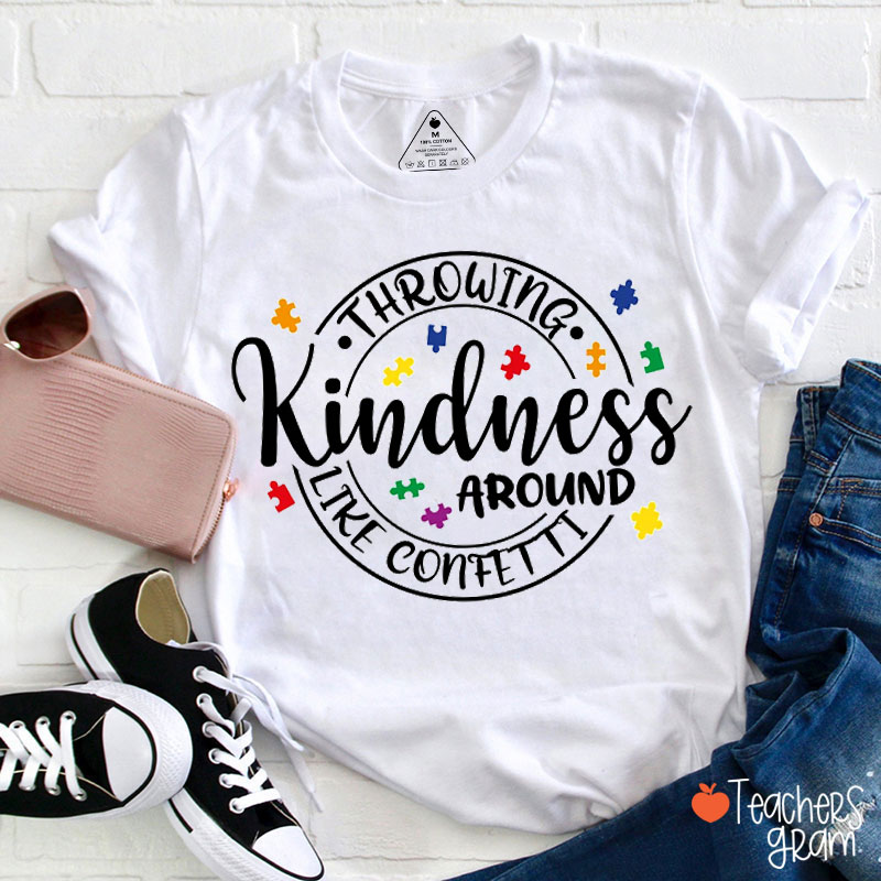 Throwing Kindness Around Like Confetti Teacher T-Shirt