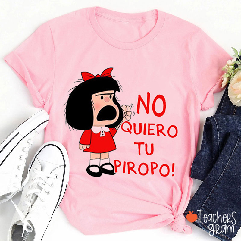 No Quiero Tu Piropo Spanish Teacher T-Shirt