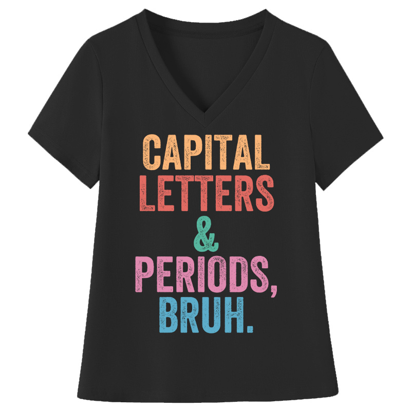 Capital Letters Periods Bruh Teacher Female V-Neck T-Shirt