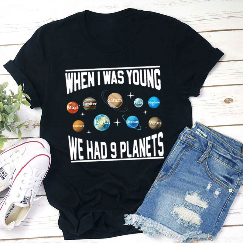 When I Was Young We Had Nine Planets Teacher T-Shirt