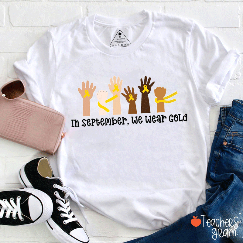 In September We Wear Gold Childhood Cancer Awareness Teacher T-Shirt