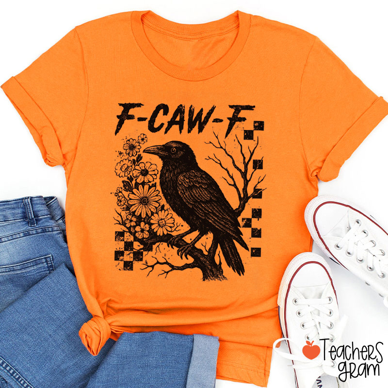 F-Caw-F Raven Halloween Teacher T-Shirt
