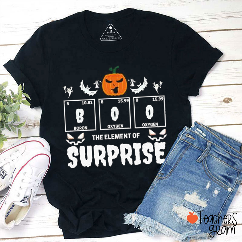 Boo The Element Of Surprise Teacher T-Shirt