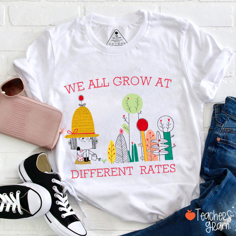 We All Grow At Different Rates Teacher T-Shirt