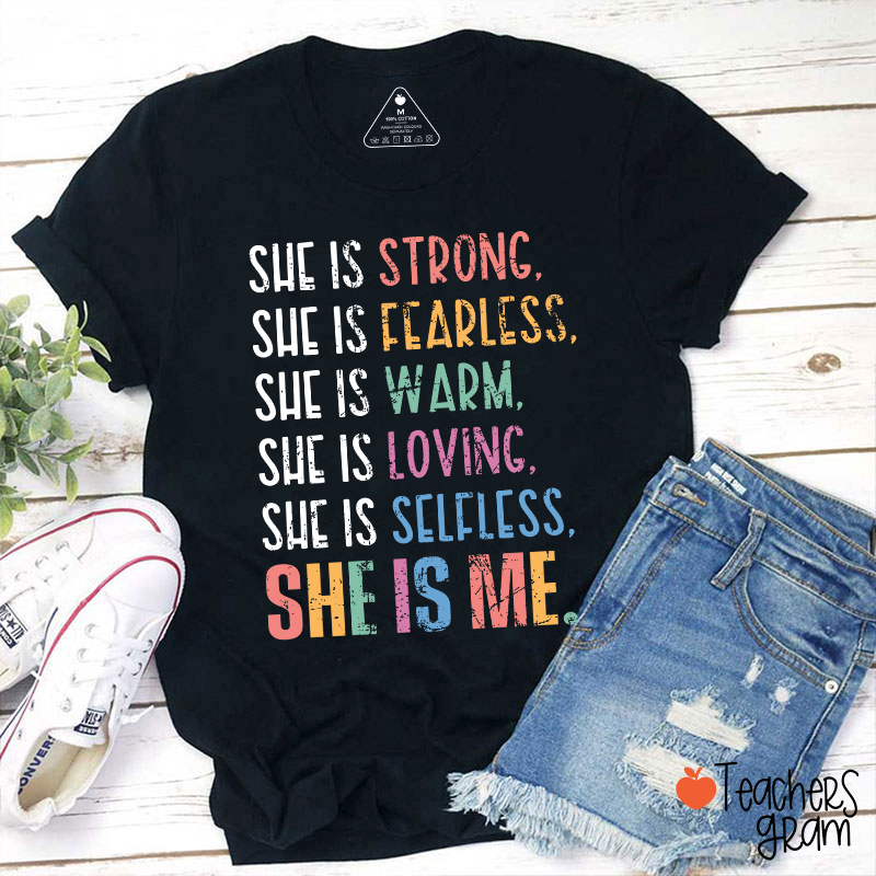 She Is Strong Fearless She Is Me Teacher T-Shirt