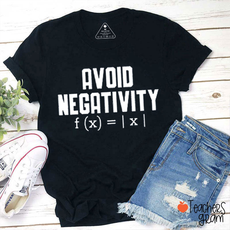 Avoid Negativity Teacher T-Shirt
