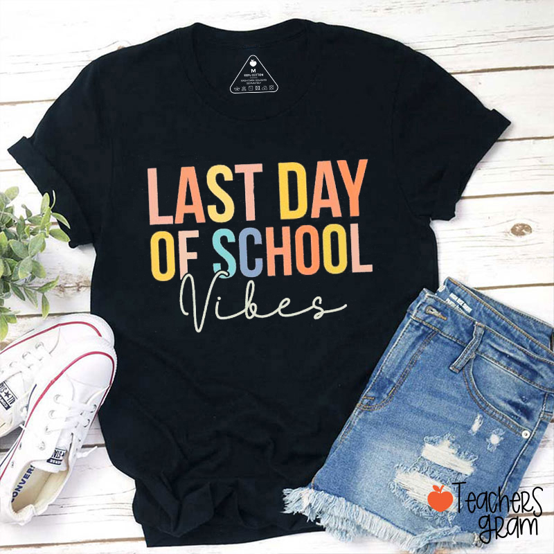 Last Day Of School Vibes Teacher T-Shirt