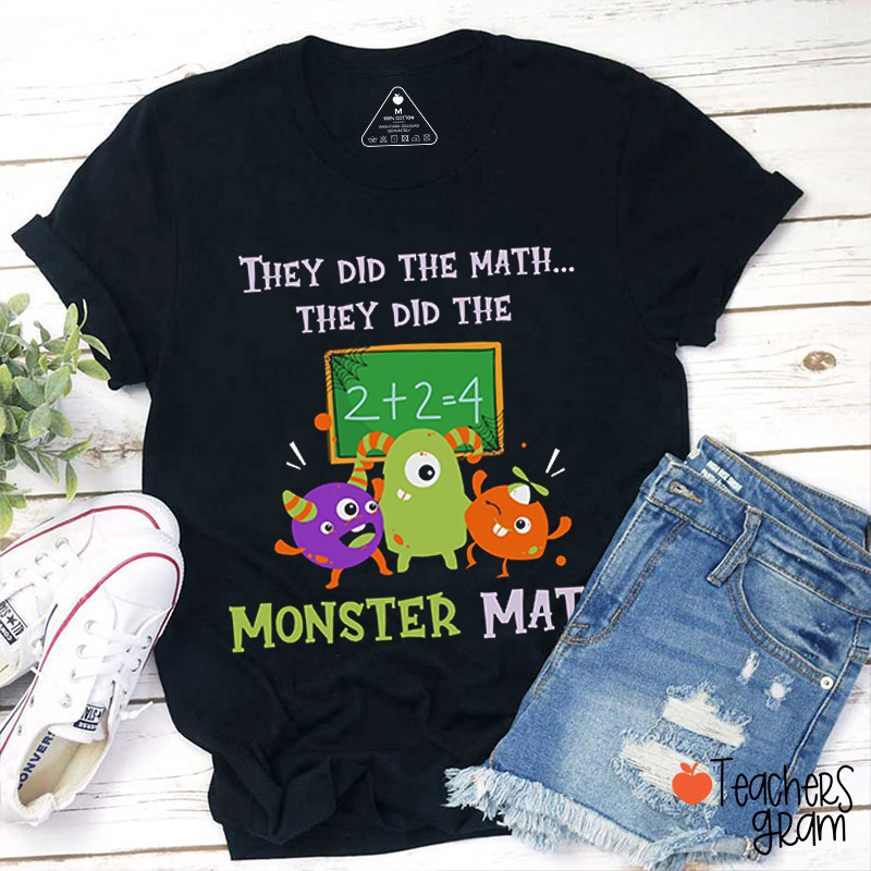 They Did The Math They Did The Monster Math Halloween Teacher T-Shirt