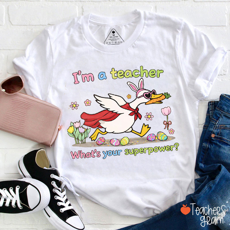 I'm A Teacher What's Your Superpower Teacher T-Shirt