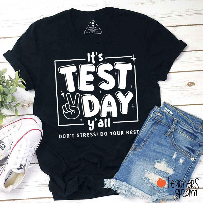 It's Test Day Y'all Do Your Best Teacher T-Shirt