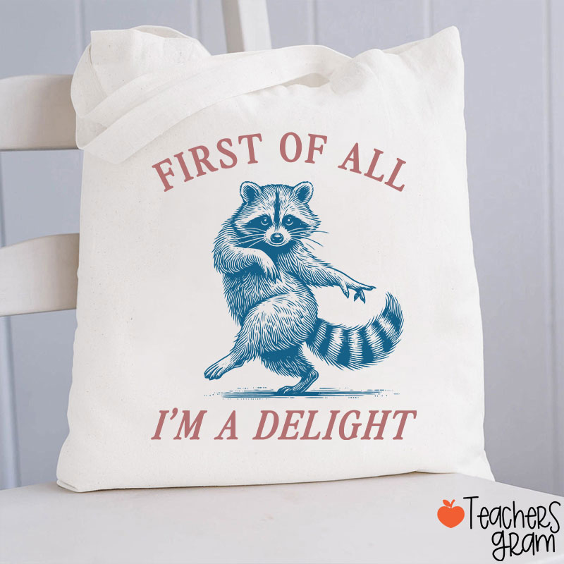First Of All I'm A Delight Teacher Tote Bag