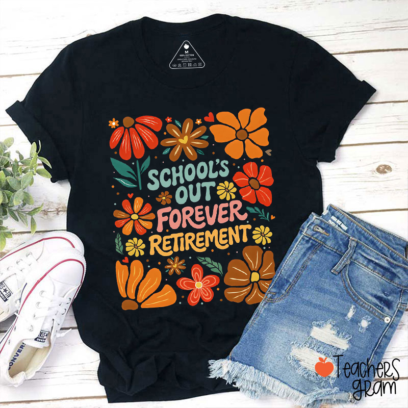 School's Out Forever Retirement Teacher T-Shirt