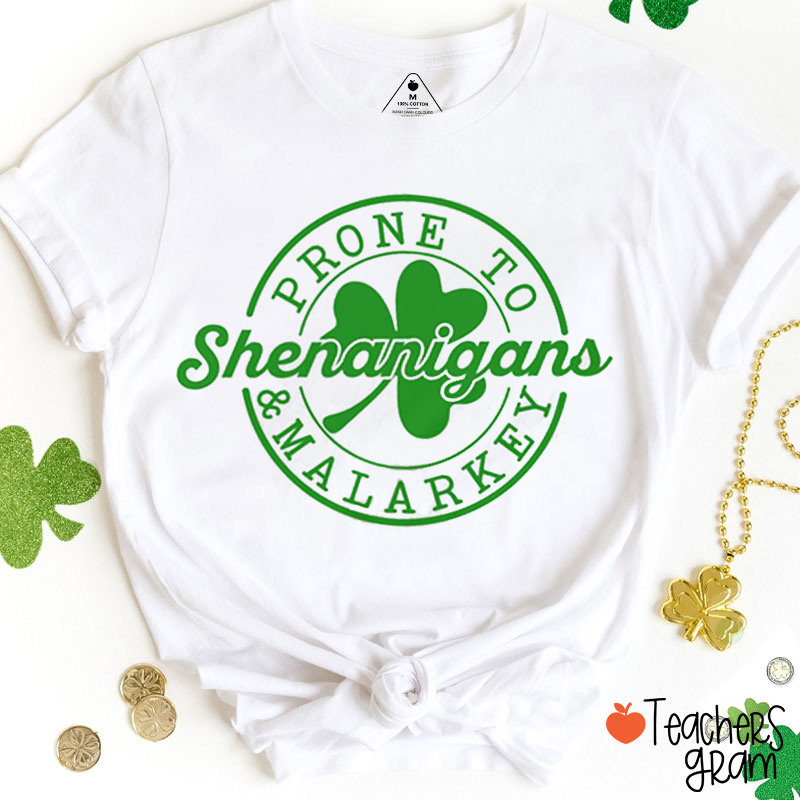 Prone To Shenanigans And Malarkey Teacher T-Shirt
