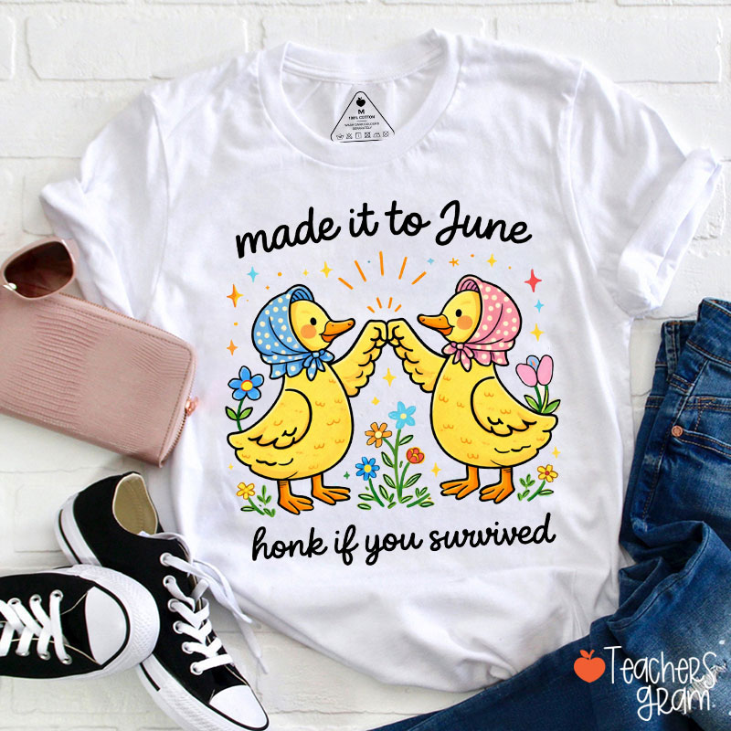 Made It To June Honk If You Surived Teacher T-Shirt