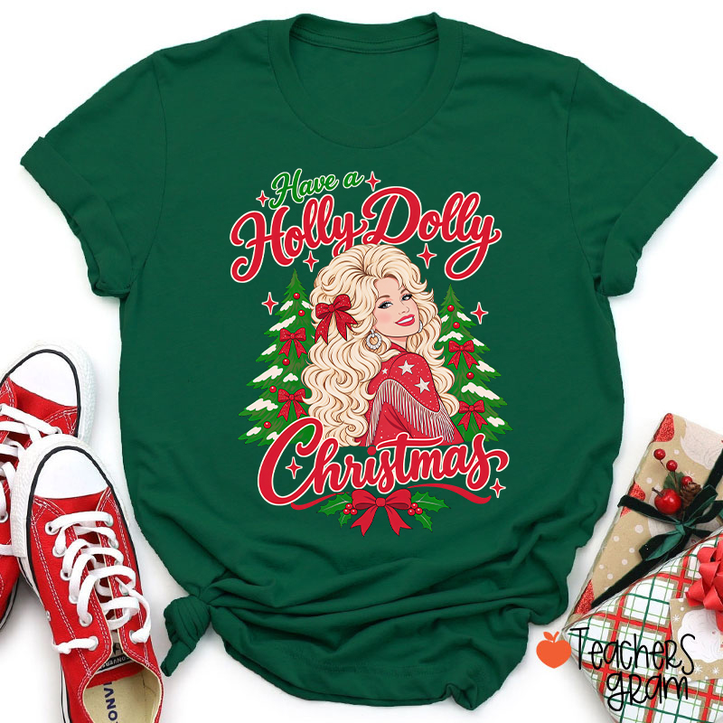 Have a Holly Dolly Christmas Teacher T-Shirt